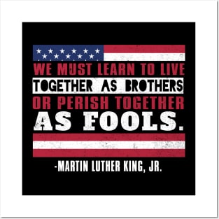 We Must Learn To Live Together as Brothers or Die Together As Fools, MLKJ, Black History Posters and Art